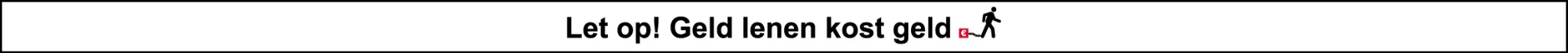 Let op! Geld lenen kost geld
